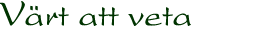 Värt att veta